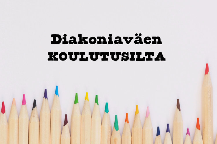 Diakoniaväen koulutusilta Diakoniaväen koulutusilta